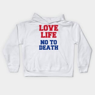 Love Life No To Death Kids Hoodie